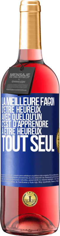 29,95 € Envoi gratuit | Vin rosé Édition ROSÉ La meilleure façon d'être heureux avec quelqu'un, c'est d'apprendre à être heureux tout seul Étiquette Bleue. Étiquette personnalisable Vin jeune Récolte 2025 Tempranillo