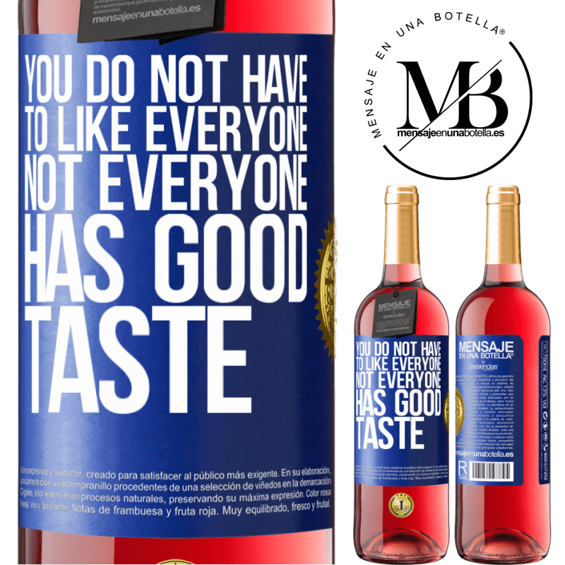 29,95 € Free Shipping | Rosé Wine ROSÉ Edition You do not have to like everyone. Not everyone has good taste Blue Label. Customizable label Young wine Harvest 2022 Tempranillo