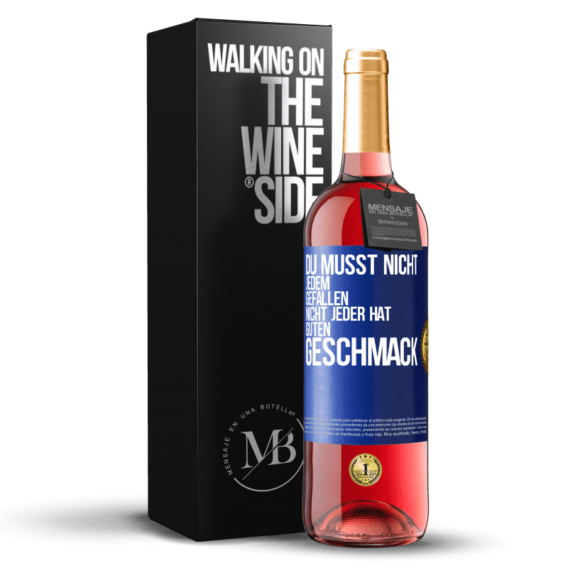 29,95 € Kostenloser Versand | Roséwein ROSÉ Ausgabe Du musst nicht jedem gefallen. Nicht jeder hat guten Geschmack Blaue Markierung. Anpassbares Etikett Junger Wein Ernte 2024 Tempranillo