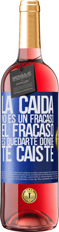 Envío gratis | Vino Rosado Edición ROSÉ La caída no es un fracaso. El fracaso es quedarte donde te caíste Etiqueta Azul. Etiqueta personalizable Vino joven Cosecha 2023 Tempranillo