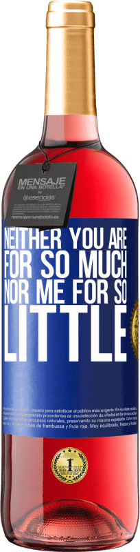 29,95 € | Rosé Wine ROSÉ Edition Neither you are for so much, nor me for so little Blue Label. Customizable label Young wine Harvest 2023 Tempranillo