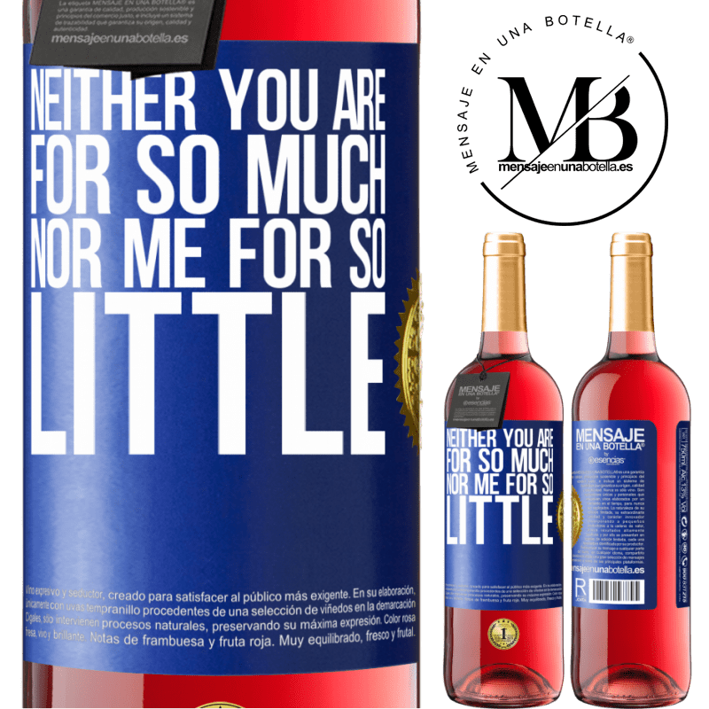 24,95 € Free Shipping | Rosé Wine ROSÉ Edition Neither you are for so much, nor me for so little Blue Label. Customizable label Young wine Harvest 2021 Tempranillo