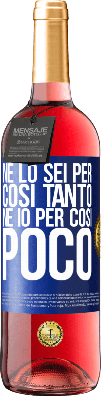 29,95 € Spedizione Gratuita | Vino rosato Edizione ROSÉ Né lo sei per così tanto, né io per così poco Etichetta Blu. Etichetta personalizzabile Vino giovane Raccogliere 2025 Tempranillo