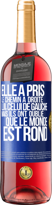 29,95 € Envoi gratuit | Vin rosé Édition ROSÉ Elle a pris le chemin à droite, lui, celui de gauche. Mais ils ont oublié que le monde est rond Étiquette Bleue. Étiquette personnalisable Vin jeune Récolte 2025 Tempranillo