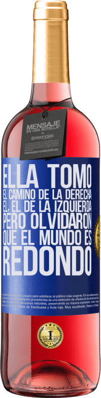 29,95 € | Vino Rosado Edición ROSÉ Ella tomó el camino de la derecha, él, el de la izquierda. Pero olvidaron que el mundo es redondo Etiqueta Azul. Etiqueta personalizable Vino joven Cosecha 2024 Tempranillo