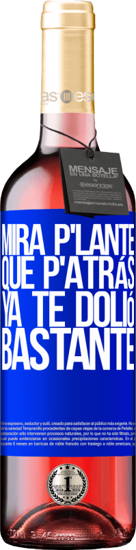 29,95 € Envoi gratuit | Vin rosé Édition ROSÉ Mira p'lante que p'atrás ya te dolió bastante Étiquette Bleue. Étiquette personnalisable Vin jeune Récolte 2025 Tempranillo