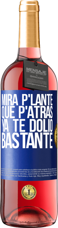 29,95 € Envio grátis | Vinho rosé Edição ROSÉ Mira p'lante que p'atrás ya te dolió bastante Etiqueta Azul. Etiqueta personalizável Vinho jovem Colheita 2024 Tempranillo