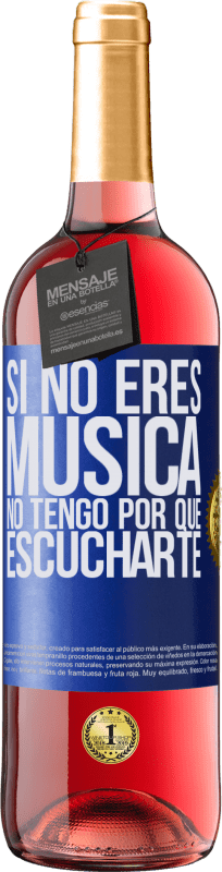 29,95 € | Vino Rosado Edición ROSÉ Si no eres música, no tengo por qué escucharte Etiqueta Azul. Etiqueta personalizable Vino joven Cosecha 2025 Tempranillo