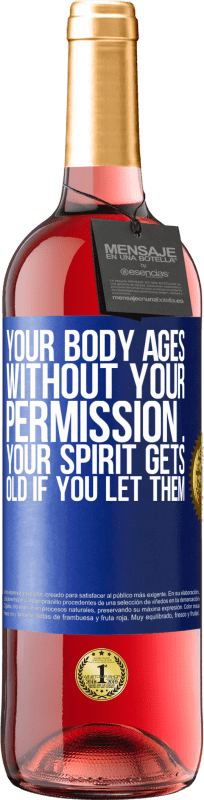 29,95 € | Rosé Wine ROSÉ Edition Your body ages without your permission ... your spirit gets old if you let them Blue Label. Customizable label Young wine Harvest 2024 Tempranillo