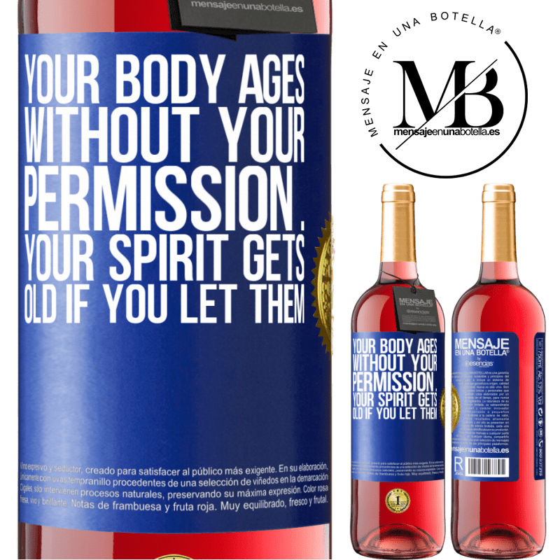 29,95 € Free Shipping | Rosé Wine ROSÉ Edition Your body ages without your permission ... your spirit gets old if you let them Blue Label. Customizable label Young wine Harvest 2021 Tempranillo