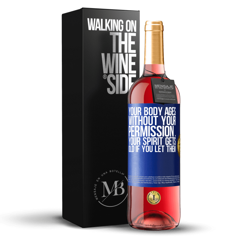 29,95 € Free Shipping | Rosé Wine ROSÉ Edition Your body ages without your permission ... your spirit gets old if you let them Blue Label. Customizable label Young wine Harvest 2023 Tempranillo