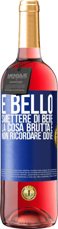 29,95 € | Vino rosato Edizione ROSÉ È bello smettere di bere, la cosa brutta è non ricordare dove Etichetta Blu. Etichetta personalizzabile Vino giovane Raccogliere 2024 Tempranillo