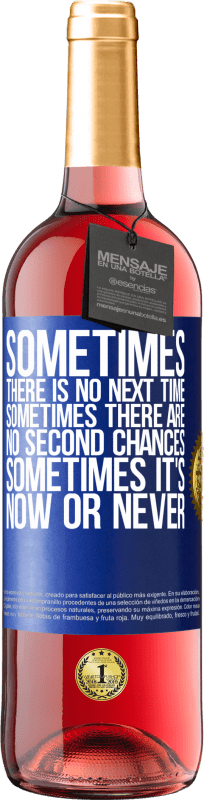 29,95 € | Rosé Wine ROSÉ Edition Sometimes there is no next time. Sometimes there are no second chances. Sometimes it's now or never Blue Label. Customizable label Young wine Harvest 2024 Tempranillo