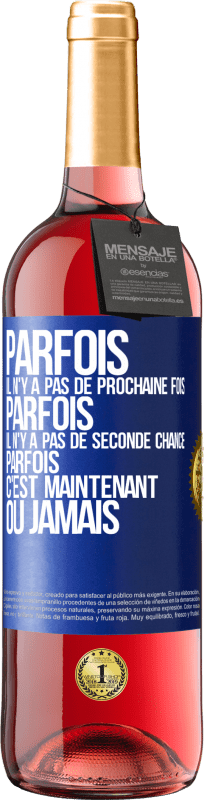 29,95 € Envoi gratuit | Vin rosé Édition ROSÉ Parfois il n'y a pas de prochaine fois. Parfois, il n'y a pas de seconde chance. Parfois c'est maintenant ou jamais Étiquette Bleue. Étiquette personnalisable Vin jeune Récolte 2025 Tempranillo