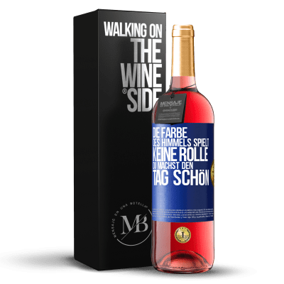 «Die Farbe des Himmels spielt keine Rolle. Du machst den Tag schön» ROSÉ Ausgabe