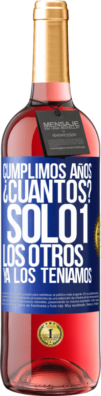 29,95 € | Vino Rosado Edición ROSÉ Cumplimos años. ¿Cuantos? sólo 1. Los otros ya los teníamos Etiqueta Azul. Etiqueta personalizable Vino joven Cosecha 2023 Tempranillo