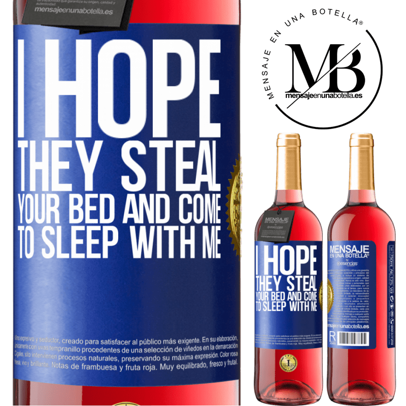29,95 € Free Shipping | Rosé Wine ROSÉ Edition I hope they steal your bed and come to sleep with me Blue Label. Customizable label Young wine Harvest 2022 Tempranillo