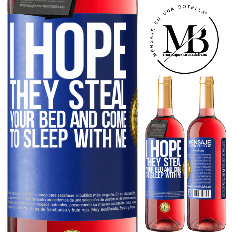 29,95 € Free Shipping | Rosé Wine ROSÉ Edition I hope they steal your bed and come to sleep with me Blue Label. Customizable label Young wine Harvest 2023 Tempranillo