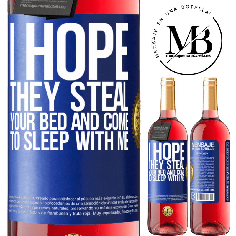 29,95 € Free Shipping | Rosé Wine ROSÉ Edition I hope they steal your bed and come to sleep with me Blue Label. Customizable label Young wine Harvest 2025 Tempranillo