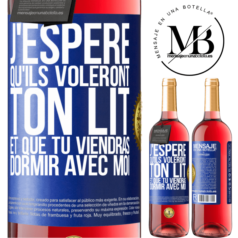 29,95 € Envoi gratuit | Vin rosé Édition ROSÉ J'espère qu'ils voleront ton lit et que tu viendras dormir avec moi Étiquette Bleue. Étiquette personnalisable Vin jeune Récolte 2025 Tempranillo