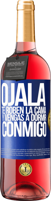 29,95 € Envío gratis | Vino Rosado Edición ROSÉ Ojalá te roben la cama y vengas a dormir conmigo Etiqueta Azul. Etiqueta personalizable Vino joven Cosecha 2024 Tempranillo