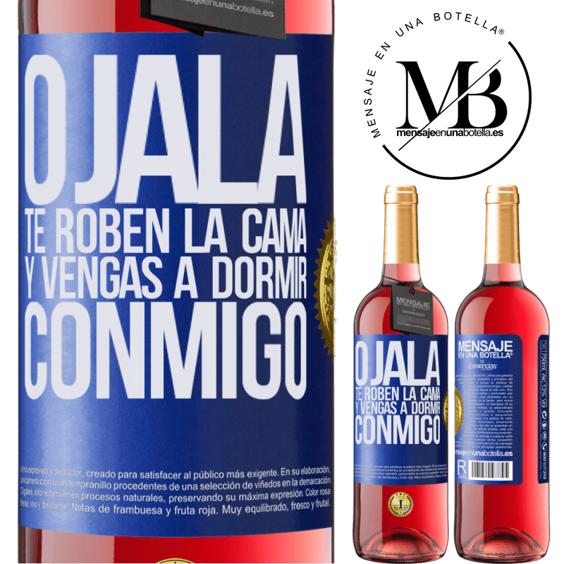 29,95 € Envío gratis | Vino Rosado Edición ROSÉ Ojalá te roben la cama y vengas a dormir conmigo Etiqueta Azul. Etiqueta personalizable Vino joven Cosecha 2023 Tempranillo