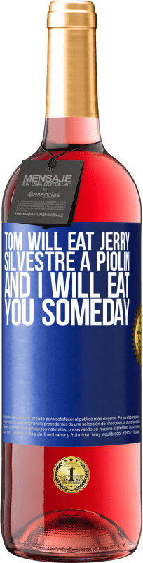 29,95 € Free Shipping | Rosé Wine ROSÉ Edition Tom will eat Jerry, Silvestre a Piolin, and I will eat you someday Blue Label. Customizable label Young wine Harvest 2024 Tempranillo