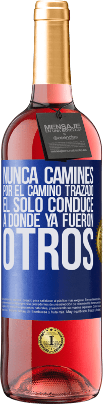 29,95 € | Vino Rosado Edición ROSÉ Nunca camines por el camino trazado, él sólo conduce a donde ya fueron otros Etiqueta Azul. Etiqueta personalizable Vino joven Cosecha 2023 Tempranillo