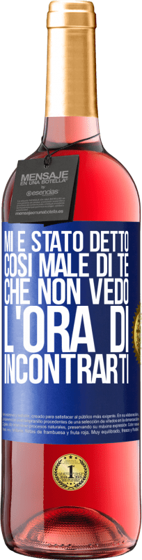 29,95 € | Vino rosato Edizione ROSÉ Mi è stato detto così male di te, che non vedo l'ora di incontrarti Etichetta Blu. Etichetta personalizzabile Vino giovane Raccogliere 2024 Tempranillo