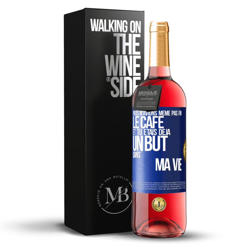 29,95 € Envoi gratuit | Vin rosé Édition ROSÉ Nous n'avions même pas fini le café et tu étais déjà un but dans ma vie Étiquette Bleue. Étiquette personnalisable Vin jeune Récolte 2024 Tempranillo