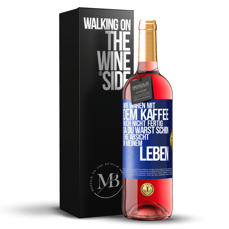 29,95 € Kostenloser Versand | Roséwein ROSÉ Ausgabe Wir waren mit dem Kaffee noch nicht fertig, da du warst schon eine Absicht in meinem Leben Blaue Markierung. Anpassbares Etikett Junger Wein Ernte 2024 Tempranillo