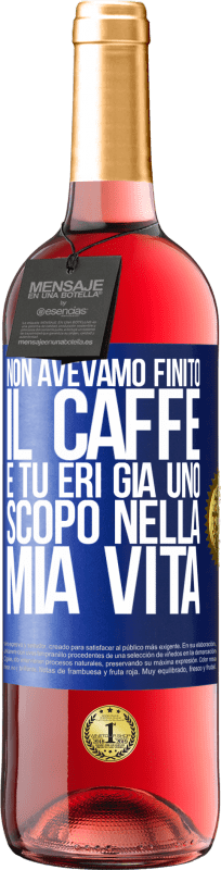 29,95 € | Vino rosato Edizione ROSÉ Non avevamo finito il caffè e tu eri già uno scopo nella mia vita Etichetta Blu. Etichetta personalizzabile Vino giovane Raccogliere 2023 Tempranillo