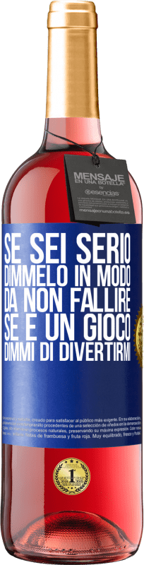 29,95 € Spedizione Gratuita | Vino rosato Edizione ROSÉ Se sei serio, dimmelo in modo da non fallire. Se è un gioco, dimmi di divertirmi Etichetta Blu. Etichetta personalizzabile Vino giovane Raccogliere 2025 Tempranillo