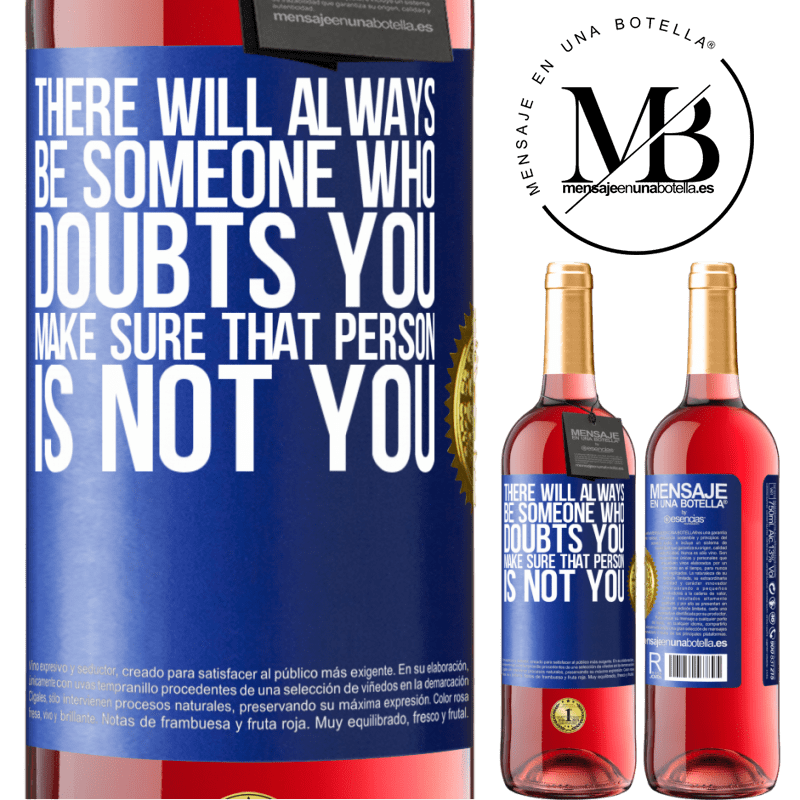 29,95 € Free Shipping | Rosé Wine ROSÉ Edition There will always be someone who doubts you. Make sure that person is not you Blue Label. Customizable label Young wine Harvest 2021 Tempranillo