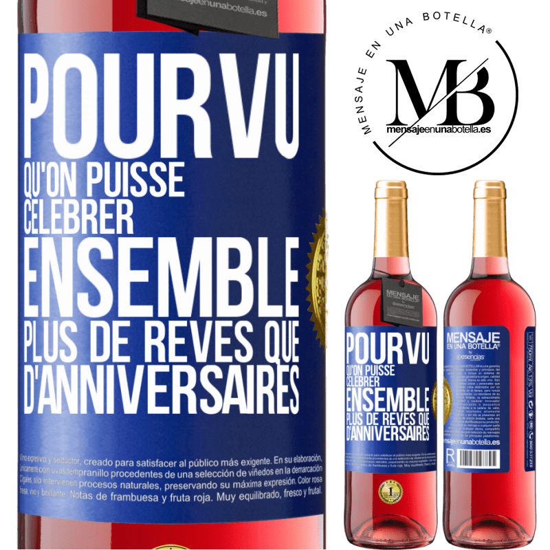 29,95 € Envoi gratuit | Vin rosé Édition ROSÉ Pourvu qu'on puisse célébrer ensemble plus de rêves que d'anniversaires Étiquette Bleue. Étiquette personnalisable Vin jeune Récolte 2024 Tempranillo