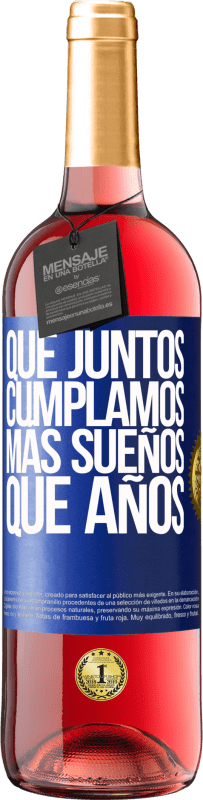 29,95 € | Vino Rosado Edición ROSÉ Que juntos cumplamos más sueños que años Etiqueta Azul. Etiqueta personalizable Vino joven Cosecha 2024 Tempranillo