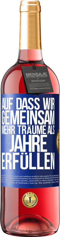 29,95 € | Roséwein ROSÉ Ausgabe Auf dass wir gemeinsam mehr Träume als Jahre erfüllen Blaue Markierung. Anpassbares Etikett Junger Wein Ernte 2024 Tempranillo