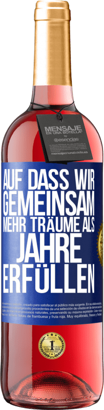 29,95 € Kostenloser Versand | Roséwein ROSÉ Ausgabe Auf dass wir gemeinsam mehr Träume als Jahre erfüllen Blaue Markierung. Anpassbares Etikett Junger Wein Ernte 2025 Tempranillo