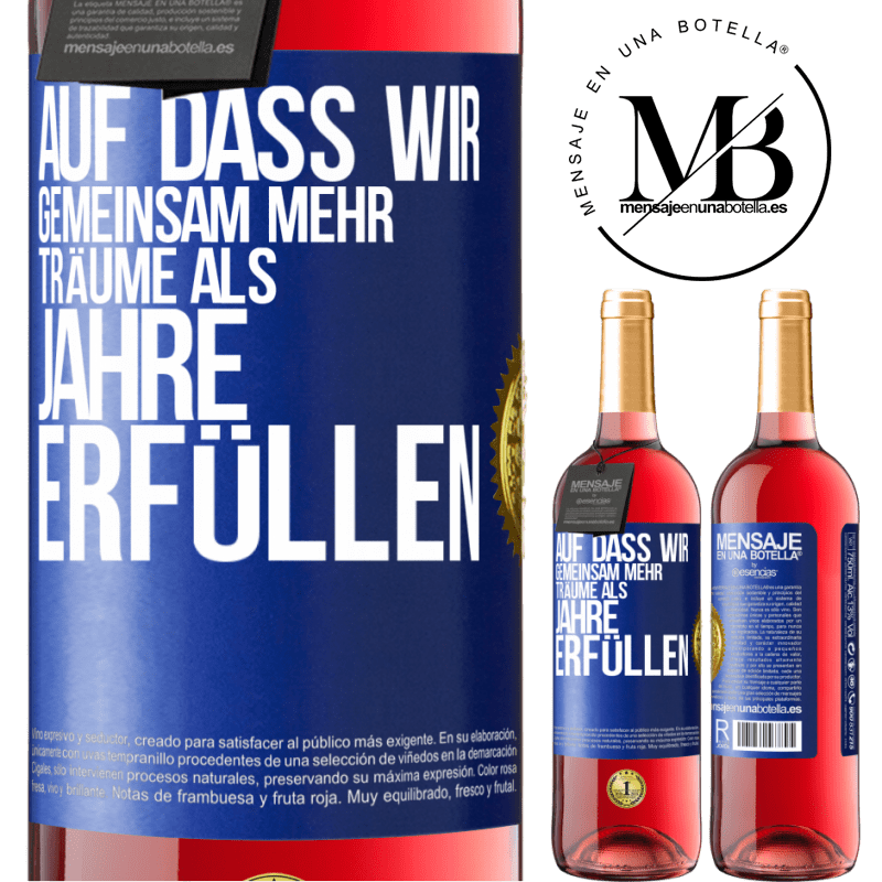 29,95 € Kostenloser Versand | Roséwein ROSÉ Ausgabe Auf dass wir gemeinsam mehr Träume als Jahre erfüllen Blaue Markierung. Anpassbares Etikett Junger Wein Ernte 2024 Tempranillo