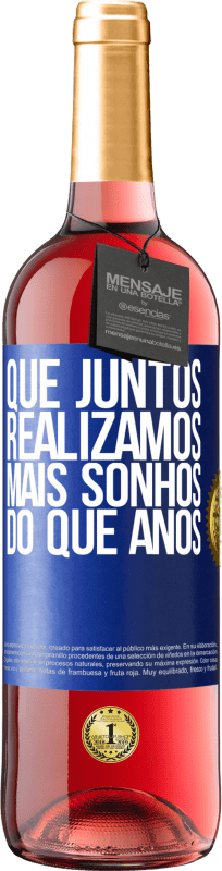 29,95 € Envio grátis | Vinho rosé Edição ROSÉ Que juntos realizamos mais sonhos do que anos Etiqueta Azul. Etiqueta personalizável Vinho jovem Colheita 2025 Tempranillo