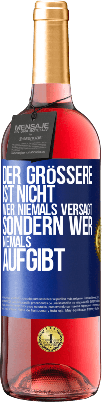 29,95 € | Roséwein ROSÉ Ausgabe Der Größere ist nicht, wer niemals versagt, sondern wer niemals aufgibt Blaue Markierung. Anpassbares Etikett Junger Wein Ernte 2024 Tempranillo