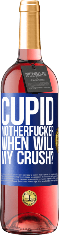 29,95 € | Rosé Wine ROSÉ Edition Cupid motherfucker, when will my crush? Blue Label. Customizable label Young wine Harvest 2023 Tempranillo