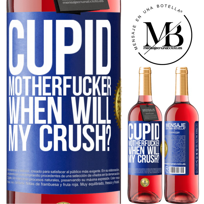 29,95 € Free Shipping | Rosé Wine ROSÉ Edition Cupid motherfucker, when will my crush? Blue Label. Customizable label Young wine Harvest 2022 Tempranillo