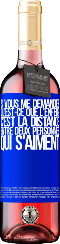 «Si vous me demandez, qu'est-ce que l'enfer? C'est la distance entre deux personnes qui s'aiment» Édition ROSÉ