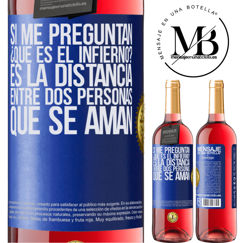 29,95 € Envío gratis | Vino Rosado Edición ROSÉ Si me preguntan ¿Qué es el infierno? Es la distancia entre dos personas que se aman Etiqueta Azul. Etiqueta personalizable Vino joven Cosecha 2025 Tempranillo