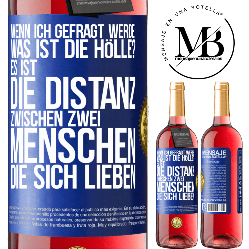 29,95 € Kostenloser Versand | Roséwein ROSÉ Ausgabe Wenn ich gefragt werde: Was ist die Hölle? Es ist die Distanz zwischen zwei Menschen, die sich lieben Blaue Markierung. Anpassbares Etikett Junger Wein Ernte 2023 Tempranillo