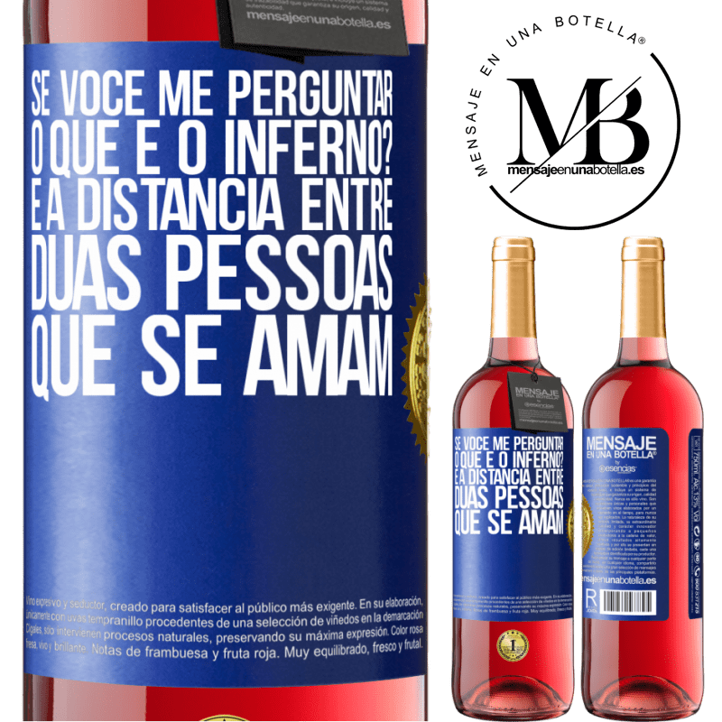 29,95 € Envio grátis | Vinho rosé Edição ROSÉ Se você me perguntar, o que é o inferno? É a distância entre duas pessoas que se amam Etiqueta Azul. Etiqueta personalizável Vinho jovem Colheita 2023 Tempranillo