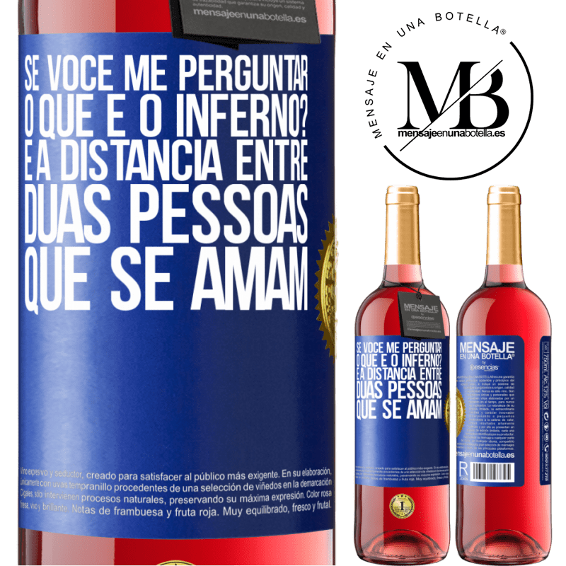 29,95 € Envio grátis | Vinho rosé Edição ROSÉ Se você me perguntar, o que é o inferno? É a distância entre duas pessoas que se amam Etiqueta Azul. Etiqueta personalizável Vinho jovem Colheita 2025 Tempranillo