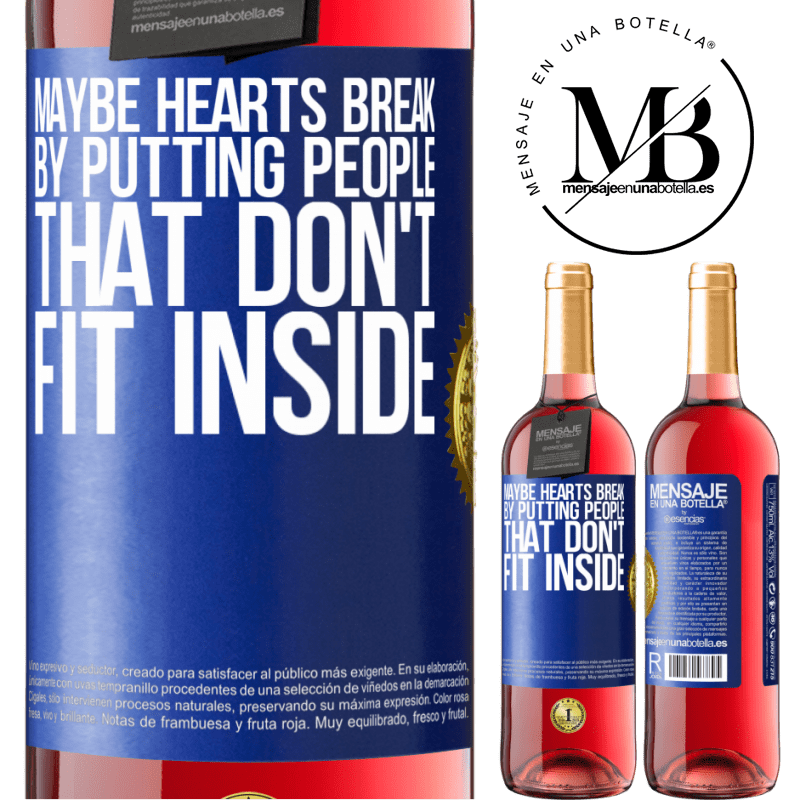 29,95 € Free Shipping | Rosé Wine ROSÉ Edition Maybe hearts break by putting people that don't fit inside Blue Label. Customizable label Young wine Harvest 2022 Tempranillo
