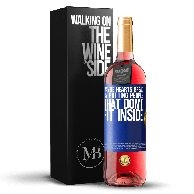 29,95 € Бесплатная доставка | Розовое вино Издание ROSÉ Может быть, сердца разбиваются, помещая людей, которые не вписываются внутрь Синяя метка. Настраиваемая этикетка Молодое вино Урожай 2025 Tempranillo